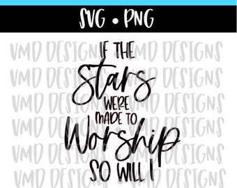 If the stars were made to worship so will I SVG PNG