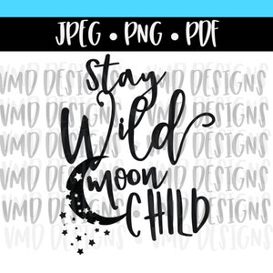 Stay Wild Moon Child PNG PDF JPG