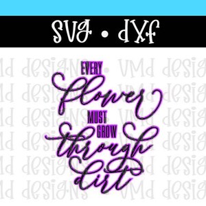Chaque fleur doit pousser à travers la saleté SVG DXF