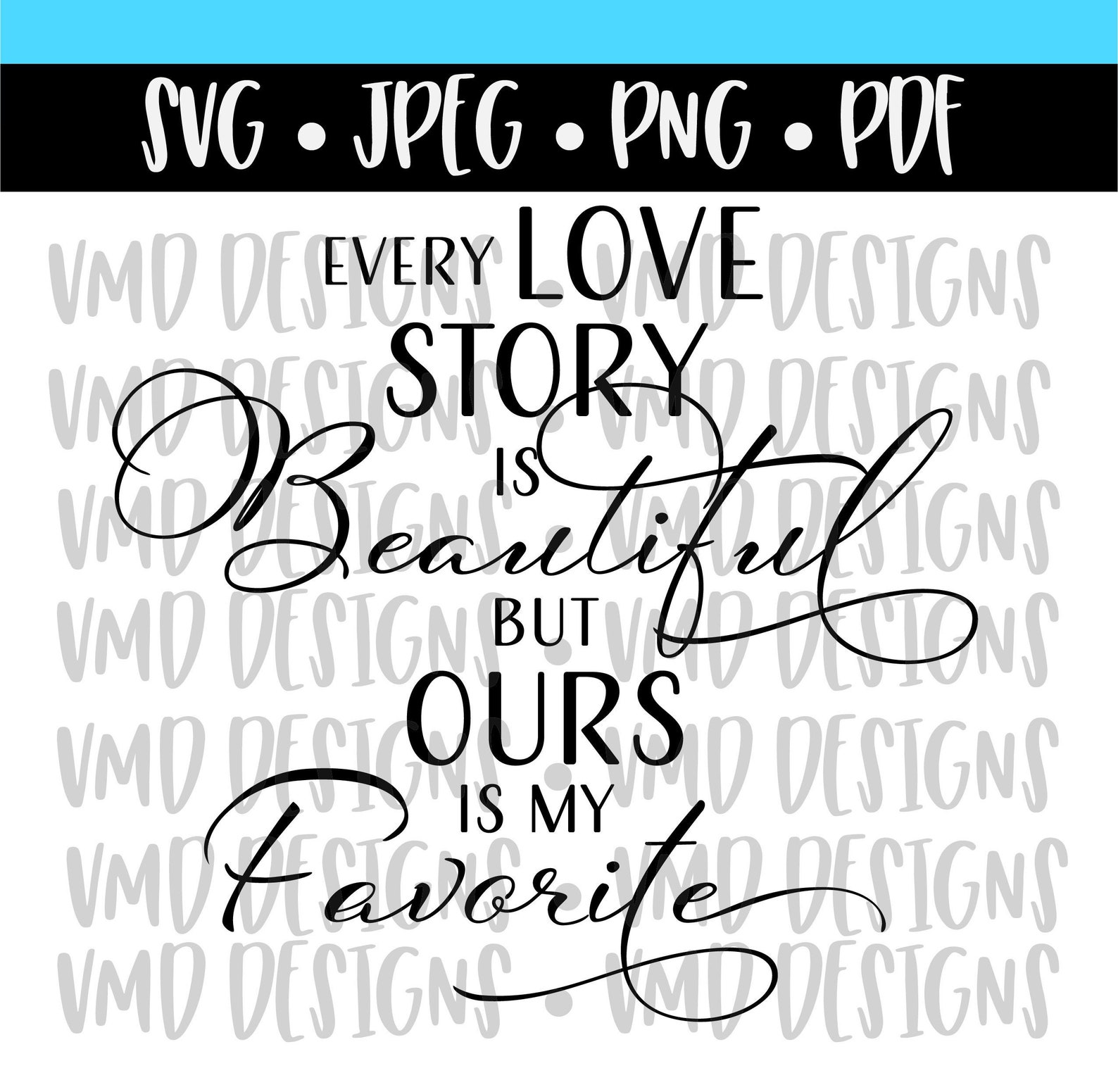 Every Love Story is Beautiful, but Ours is My Favorite JPG PNG - Etsy