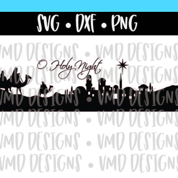 O Holy Night Nativity/Wise Men Scene SVG DXF PNG