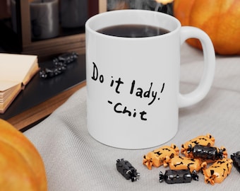 Chit Meme - "Do it Lady!" Coffee Cup, TikTok Joke Two-Sided Ceramic Mug, Funny Viral Quote Teacup Jug