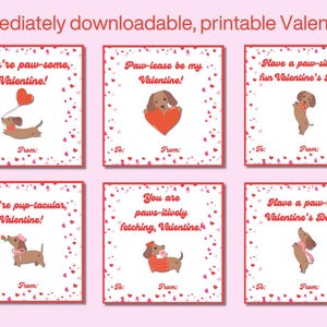 May include: Six printable Valentine's Day cards featuring a dachshund dog with different puns. The cards are white with a red border and a pink background. The text on the cards includes: "You're paw-some, Valentine!" "Paw-lease be my Valentine!" "Have a paw-sitively fun Valentine's Day!" "You're pup-tacular, Valentine!" "You are paws-itively fetching, Valentine!" "Have a paw-fect Valentine's Day!"