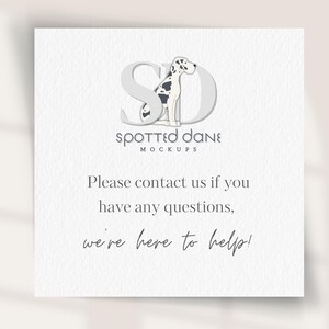 May include: A white card with the text "Spotted Dane Mockups." The logo features a Dalmatian dog illustration. The card also includes the text "Please contact us if you have any questions, we're here to help!"