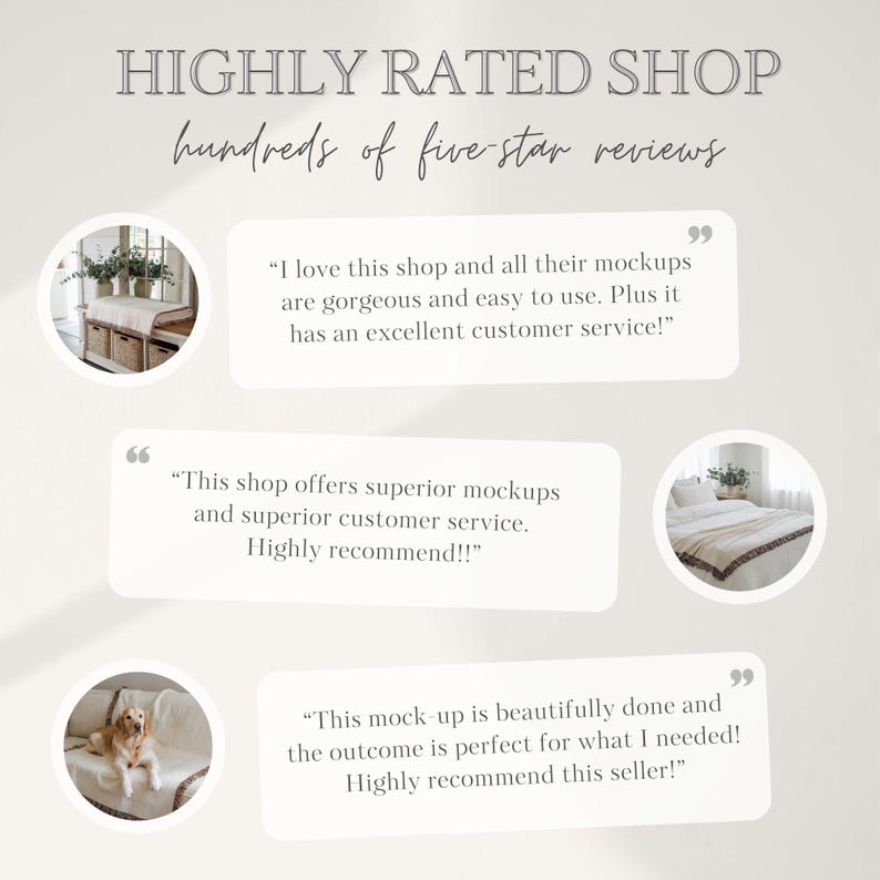 May include: A collage of three images with customer reviews for a shop selling mockups. The first image shows a white table with a white blanket and a green plant. The second image shows a bed with a white blanket and a brown throw. The third image shows a golden retriever dog sitting on a white blanket. The text in the images reads: "I love this shop and all their mockups are gorgeous and easy to use. Plus it has an excellent customer service!" "This shop offers superior mockups and superior customer service. Highly recommend!!" "This mock-up is beautifully done and the outcome is perfect for what I needed! Highly recommend this seller!"