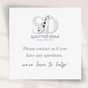 May include: A white card with the text "Spotted Dane Mockups." The logo features a Dalmatian dog inside the letters "SD." The card also includes the text "Please contact us if you have any questions, we're here to help!"