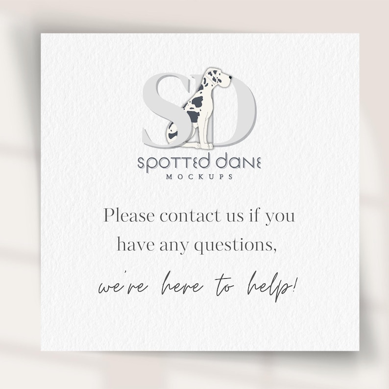May include: A white card with the text "Spotted Dane Mockups." The logo features a Dalmatian dog inside the letters "SD." The card also includes the text "Please contact us if you have any questions, we're here to help!"
