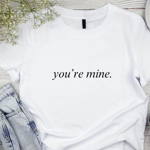 ACOTAR | You&#39;re mine Valentine&#39;s Day Gift, Gift for her, Book lover, gifts for him, Feyre and Rhys Mate shirt, love quote personalized tee