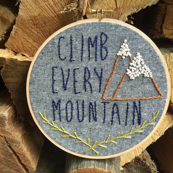 Climb Every Mountain Hand Embroidered Hoop | Sound of Music, embroidery hoop art, Rustic, Mountains, Woodland, Adventure, hand embroidery