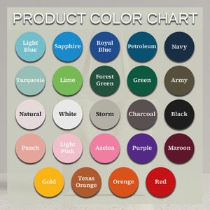 May include: A product color chart with a variety of colors displayed in circular swatches. Colors include light blue, sapphire, royal blue, petroleum, navy, turquoise, lime, forest green, green, army, natural, white, storm, charcoal, black, peach, light pink, azelea, purple, maroon, gold, texas orange, orange, and red.