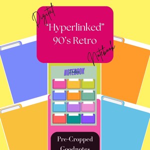 May include: A digital notebook with a 90s retro theme. The notebook is "Hyperlinked" and designed for Goodnotes. The image features a pink square with the text "Hyperlinked" and "90's Retro". The notebook has colorful tabs.