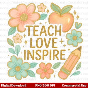 Floral teacher png, Teacher flower png, Back to school teacher png, Teacher appreciation gift, Teach love inspire png, Teacher design png