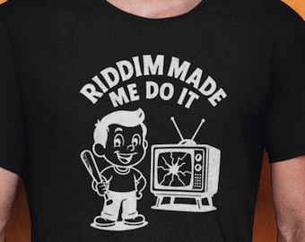 Riddim Made Me Do It T-Shirt | Chaotic EDM Dubstep Rave Tee