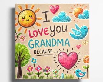 Grandma, I Love You Because: A Fill-in-the-Blank Book with Prompts for Sharing Love, Memories & Drawings