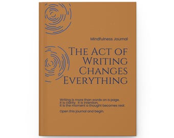 The Act of Writing Changes Everything Journal | Hardcover Mindfulness Notebook