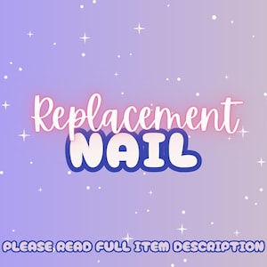 May include: A digital graphic with a gradient purple and blue background, featuring the words "Replacement NAIL" in a white, cursive font with a blue outline. Below, the text "PLEASE READ FULL ITEM DESCRIPTION" is displayed.