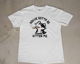 Camiseta con el mensaje "You've Gotta Be Kitten Me" (Gato fumando un cigarrillo) / Camiseta retro de gato de dibujos animados / Camiseta de verano / Camiseta con meme