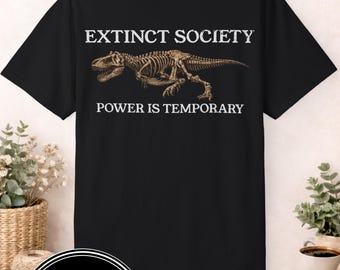 -shirt Société éteinte | T-rex Skeleton Power Is T-shirt temporaire | Résister | Cadeau pour amoureux des dinosaures | Grunge | Déclaration | Punk