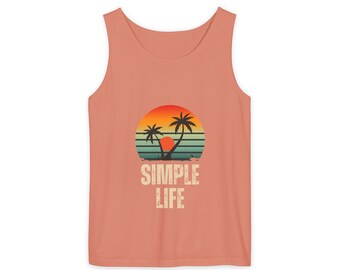 Simple Life Tank Top, Garment-Dyed Apparel, Summer Shirt, Beachwear, Casual Top, Gift for Vacation