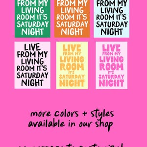 May include: Six colorful printable wall art designs with the text "Live from my living room it's Saturday night". The text is in a bold, playful font. The designs are in green, orange, light blue, pink, yellow, and light pink.