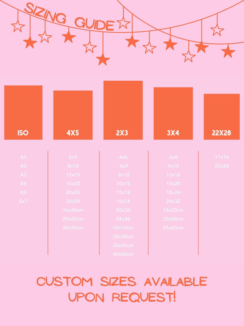 May include: A pink and orange chart with the title "Sizing Guide" and a string of stars at the top. The chart lists different sizes for prints, including ISO, 4x5, 2x3, 3x4, and 22x28. Each size is listed with its corresponding dimensions in inches and centimeters.