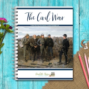 Civil War - Charlotte Mason Homeschool Curriculum with Schedule — Simply Open-and-Go! Perfect for Morning Basket/Morning Time