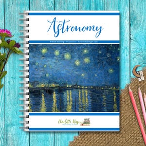 May include: A blue and white spiral bound notebook with the title "Astronomy" in cursive script. The cover features a painting of a starry night sky with a cityscape reflected in the water. The text "A 4-Week Morning Time Session | AwakenToDelight.com" is printed below the title. The bottom of the cover features the text "Charlotte Mason" and a small illustration of books.