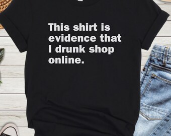 Sarcastic Shirt, Funny Shirt, Alcoholic Shirt, Best Wine Shirt, Sarcastic T-shirt, Shopaholic Shirt, Wine Drinking Shirt, Gift for BFF