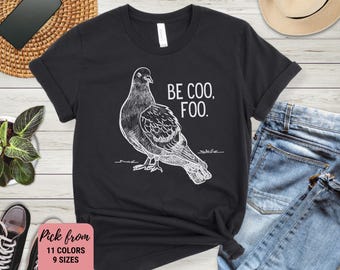 Birdy Shirt, Be Coo Foo, Funny Pigeon Shirt, Pigeon Gift, Stay Coo, Pigeon Shirt, Pigeon Sweatshirt, Cool Bird Shirt, Sassy Pidgeon Shirt