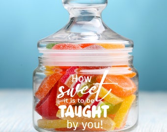 Teacher Gift How Sweet it is to be taught by you DECAL only for lolly jar teacher appreciation gift end of year gift sticker