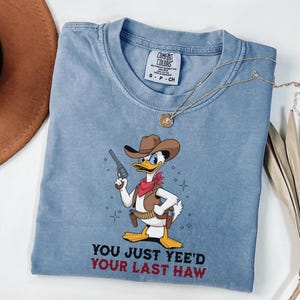 Comfort Colors® Silly Goose, Goose Shirt, You Just Yeed Your Last Haw, Silly Goose Shirt, Goofy Cowboy Shirt, Western Style Cowboy Shirt