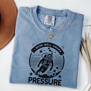 Comfort Colors ® I Work Well Under Pressure Diver Shirt, Scuba Diver Gift, Diving Shirt, Underwater Sports Shirts, Gift For Diver,