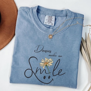 Comfort Colors ® Daises Make Me Smile T Shirt, Positive Shirt, Be Happy T-Shirt, Smile Face Tee, Motivational Shirt, Positivity Gift,