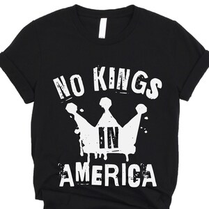 Anti Trump Political Shirt, No Kings In America Tee, 4th of July Liberal Gift, Patriotic Protest Shirt, Anti Maga Democracy Shirt