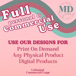 May include: A pink and green graphic with the text "Full personal & commercial Use" and "USE OUR DESIGNS FOR Print On Demand Any Physical Product Digital Products Unlimited Commercial Usage".