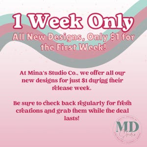 May include: Pink and green graphic with the text "1 Week Only" in white. The text below reads "All New Designs, Only $1 for the First Week!"  The text continues with "At Mina's Studio Co., we offer all our new designs for just $1 during their release week. Be sure to check back regularly for fresh creations and grab them while the deal lasts!"  The text "DIGITAL DESIGNS BY MD Studio SUBLIMATION CLIPART AMORE" is in a circle with a pink background and white text.
