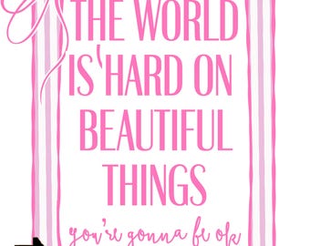 The World Is Hard on Beautiful Things Digital Download  Friendship & Healing Wall Art Empowerment Quote for Girls Self Love PNG