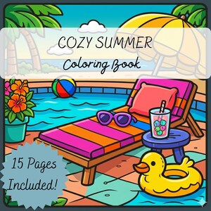 May include: A colorful illustration of a "Cozy Summer Coloring Book" scene. It features a pool, beach chair, sunglasses, drink, and a yellow duck float. The text "15 Pages Included!" is also visible.
