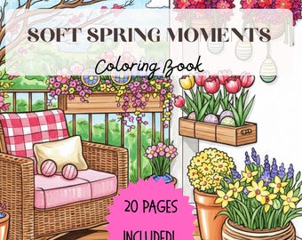 Soft Spring Moments Coloring Book | Cozy Spring Coloring Pages for Adults | Easy Relaxing Floral N Cottage Scenes