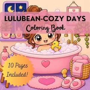 May include: A pink coloring book cover with the text "Lulubean-Cozy Days Coloring Book". The illustration features a cartoon girl in a pink bathtub with a rubber duck. The image includes a sign that says "Relax Soak". The cover also says "10 Pages Included!"
