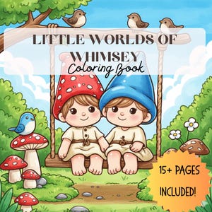 May include: A whimsical coloring book cover featuring two cartoon gnomes on a swing, wearing mushroom and blue hats. The title reads "Little Worlds of Whimsy Coloring Book." Includes 15+ pages. Birds and mushrooms are also featured.