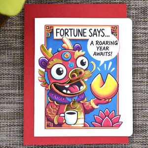 May include: Greeting card with a cartoon dragon holding a fortune cookie and a cup of coffee. The card has the text "FORTUNE SAYS... A ROARING YEAR AWAITS!" on a red background.