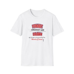 キリスト教信仰ソフトスタイル T シャツ - イエスの血によって描かれた永久の境界線、預言的宣言、教会の行事、証言