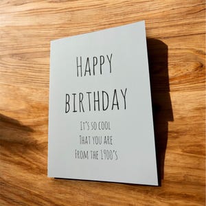 Handmade Happy Birthday it’s so cool you are from the 1900’s card. Snarky birthday card.