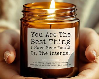 Boyfriend Gift Candle, Anniversary gift, Birthday Gift for him, Anniversary gift for him, Gift For Her, Best Thing On the Internet Candle,