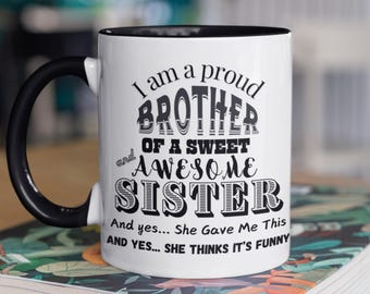 Brother Joke Gift Mug, Funny Quote, Family Gift, Sister Gift Mug, Gift from Sister, Coffee Mug for Brother, Sibling Gift