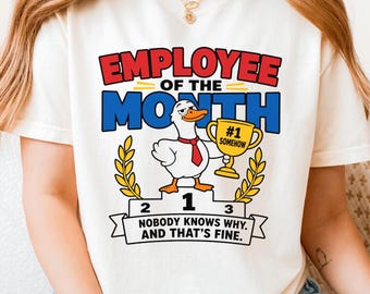 Employee of the Month Nobody Knows Why Shirt, Comfort Colors® Silly Goose Tshirt, Sarcastic Work Tee, Coworker Gift, White Elephant Gift