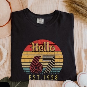 67th Birthday Shirt | Hello 67 shirt | 67th Vintage Birthday T-Shirt | Comfort Colors® 1958 Birthday Shirt, 67th Birthday gift, Sweatshirt