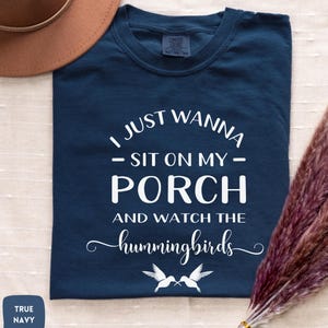 Hummingbird lover Shirt I Just Wanna Sit On My Porch And Watch The Hummingbirds Shirt | Comfort Colors® Animal Lover Tee, Bird Lover T-Shirt