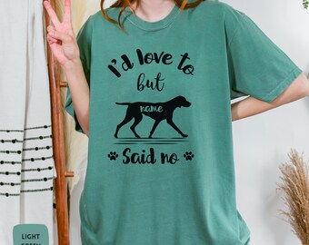 T-Shirt Vizsla mit Name | Ich würde es lieben, aber Vizsla sagte kein T-Shirt, Comfort Colors® Vizsla Sweatshirt, Vizsla Liebhaber Geschenk, Vizsla Mom Shirt